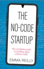 The No-Code Startup : The complete guide to building apps without code - Book