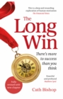 The Long Win - 2nd edition : There's more to success than you think - Book