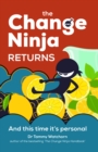 The Change Ninja Returns : And this time it’s personal - Book