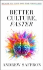 Better Culture, Faster : Because you don't have time for bullshit - Book