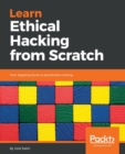 Learn Ethical Hacking from Scratch : Your stepping stone to penetration testing - Book
