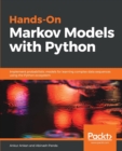 Hands-On Markov Models with Python : Implement probabilistic models for learning complex data sequences using the Python ecosystem - Book