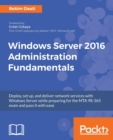 Windows Server 2016 Administration Fundamentals - Book