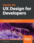 Hands-On UX Design for Developers : Design, prototype, and implement compelling user experiences from scratch. - Book