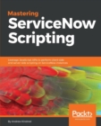 Mastering ServiceNow Scripting - Book