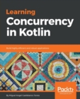 Learning Concurrency in Kotlin : Build highly efficient and robust applications - Book