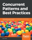 Concurrent Patterns and Best Practices : Build scalable apps with patterns in multithreading, synchronization, and functional programming - Book