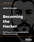 Becoming the Hacker : The Playbook for Getting Inside the Mind of the Attacker - Book