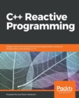C++ Reactive Programming : Design concurrent and asynchronous applications using the RxCpp library and Modern C++17 - Book