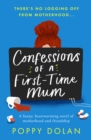 Confessions of a First-Time Mum : A funny, heartwarming novel of motherhood and friendship - eBook