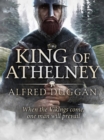 The King of Athelney : An extraordinary classic of Vikings, Saxons and battle - eBook