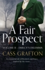 A Fair Prospect : Volume II - Darcy's Dilemma - eBook