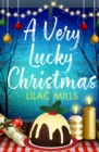 A Very Lucky Christmas : A laugh-out-loud romance to lift your festive spirits - Book