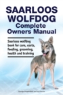 Saarloos wolfdog Complete Owners Manual. Saarloos wolfdog book for care, costs, feeding, grooming, health and training. - Book