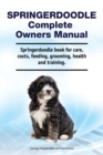 Springerdoodle Complete Owners Manual. Springerdoodle book for care, costs, feeding, grooming, health and training. - Book
