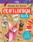 Lonely Planet Kids Around the World Craft and Design Book - Book
