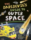 Lonely Planet Kids The Daredevil's Guide to Outer Space - Book