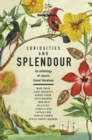 Lonely Planet Curiosities and Splendour : An anthology of classic travel literature - Book