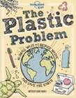 The Plastic Problem : 60 Small Ways to Reduce Waste and Help Save the Earth - Book