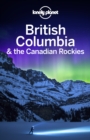 Lonely Planet British Columbia & the Canadian Rockies - eBook