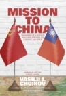 Mission to China : Memoirs of a Soviet Military Adviser to Chiang Kai-Shek - Book