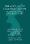 The Voice of the Governor-General and Other Stories of Modern Korea - Book