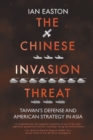 The Chinese Invasion Threat : Taiwan's Defense and American Strategy in Asia - Book