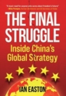 The Final Struggle : Inside China's Global Strategy - Book