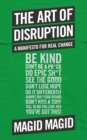 The Art of Disruption : A Manifesto For Real Change - Book