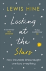 Looking at the Stars : How incurable illness taught one boy everything - Book