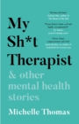 My Sh*t Therapist : & Other Mental Health Stories - Book