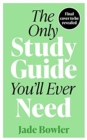 The Only Study Guide You'll Ever Need : Simple tips, tricks and techniques to help you ace your studies and pass your exams! - Book