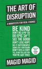 The Art of Disruption : A Manifesto For Real Change - Book