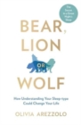 Bear, Lion or Wolf : How Understanding Your Sleep Type Could Change Your Life - Book