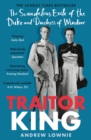 Traitor King : The Scandalous Exile of the Duke and Duchess of Windsor: AS FEATURED ON CHANNEL 4 TV DOCUMENTARY - Book