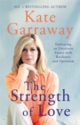The Strength of Love : Embracing an Uncertain Future with Resilience and Optimism - Book