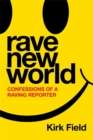 Rave New World : Confessions of a Raving Reporter - Book