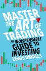 Master The Art of Trading : An Indispensable Guide to Investing - Book