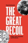 The Great Recoil : Politics after Populism and Pandemic - eBook