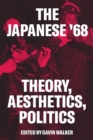 The Red Years : Theory, Politics, and Aesthetics in the Japanese ’68 - Book
