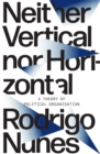 Neither Vertical nor Horizontal : A Theory of Political Organization - eBook