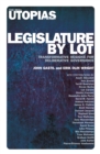 Legislature by Lot : Transformative Designs for Deliberative Governance - Book