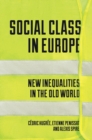Social Class in Europe : New Inequalities in the Old World - Book
