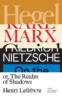Hegel, Marx, Nietzsche : or the Realm of Shadows - Book
