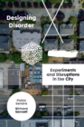 Designing Disorder : Experiments and Disruptions in the City - eBook