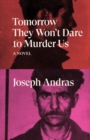 Tomorrow They Won't Dare to Murder Us : A Novel - eBook