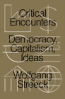 Critical Encounters : Capitalism, Democracy, Ideas - Book
