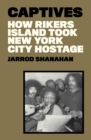 Captives : How Rikers Island Took New York City Hostage - Book