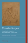 Cannibal Angels : Transatlantic Modernism and the Brazilian Avant-Garde - Book
