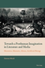 Towards a Posthuman Imagination in Literature and Media : Monsters, Mutants, Aliens, Artificial Beings - eBook